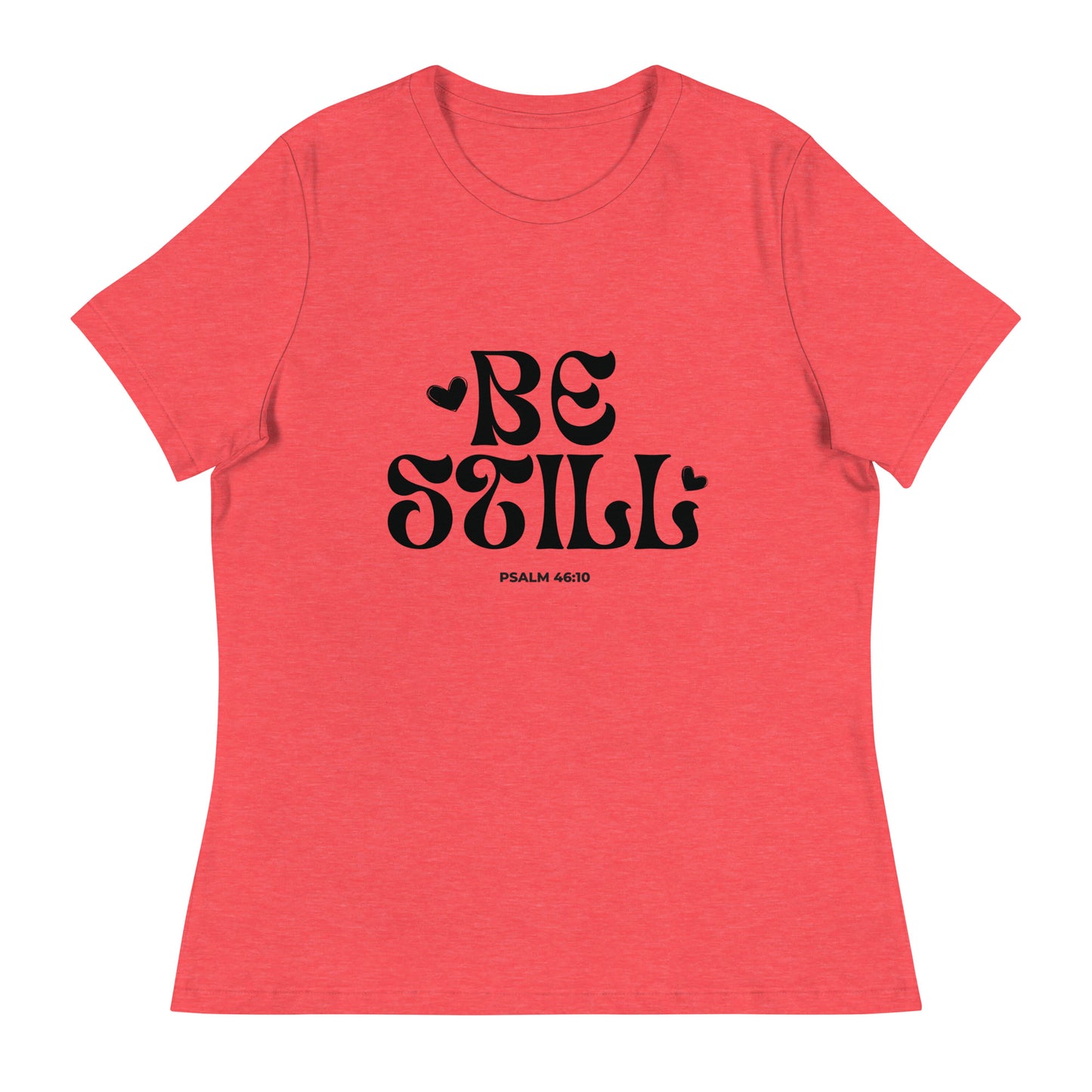 Be Still - Women's Relaxed T-Shirt