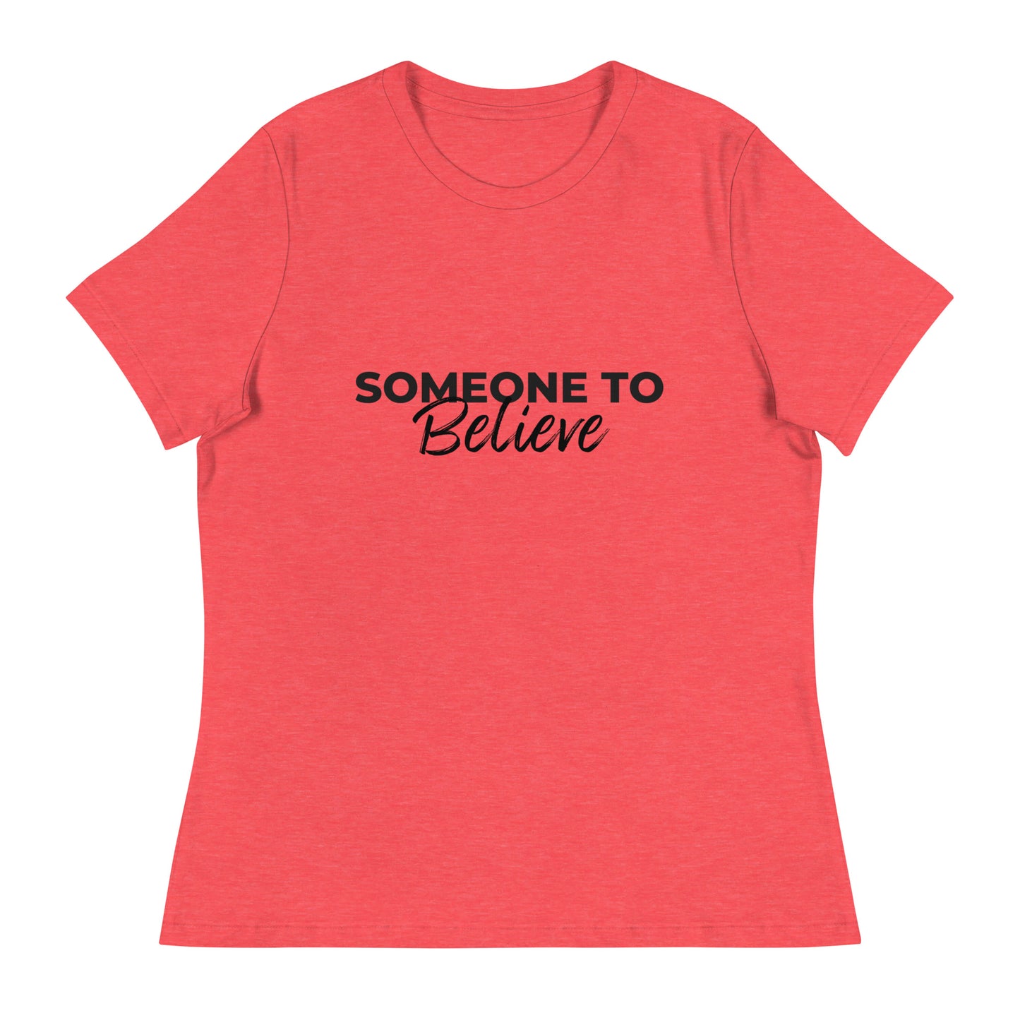 Someone to Believe - Women's Relaxed T-Shirt