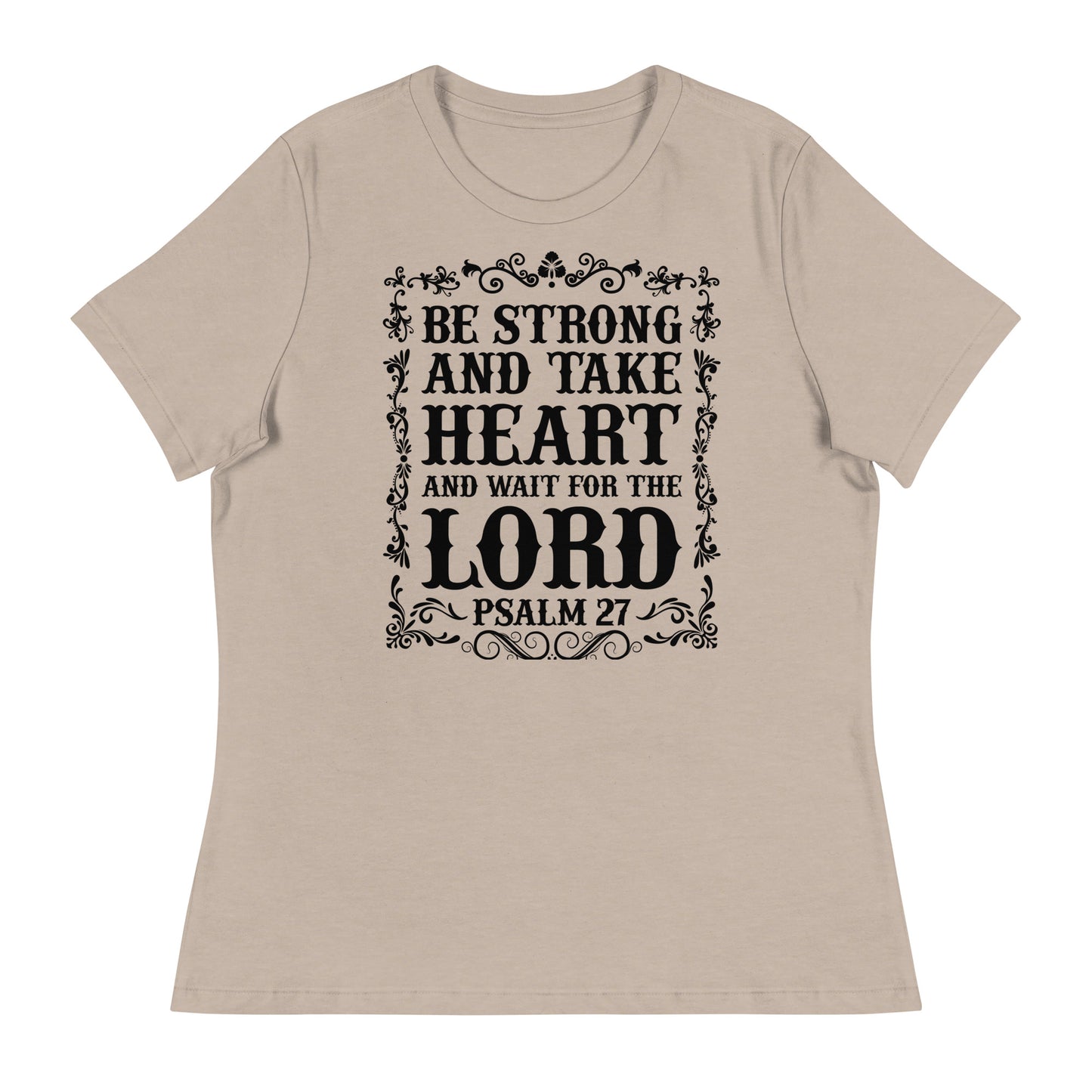 Be Strong and Take Heart and Wait for the Lord (Black design) - Women's Relaxed T-Shirt