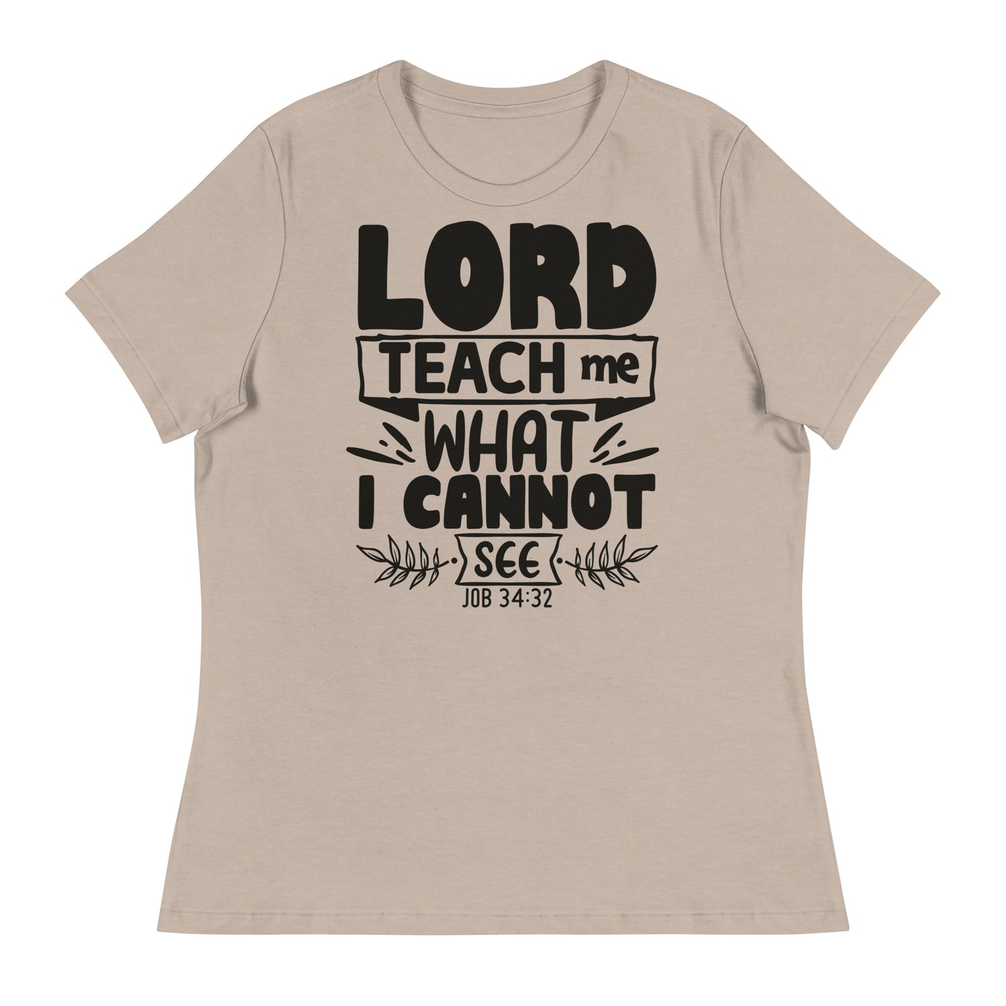 Lord, teach me what I cannot see (Black design)  - Women's Relaxed T-Shirt