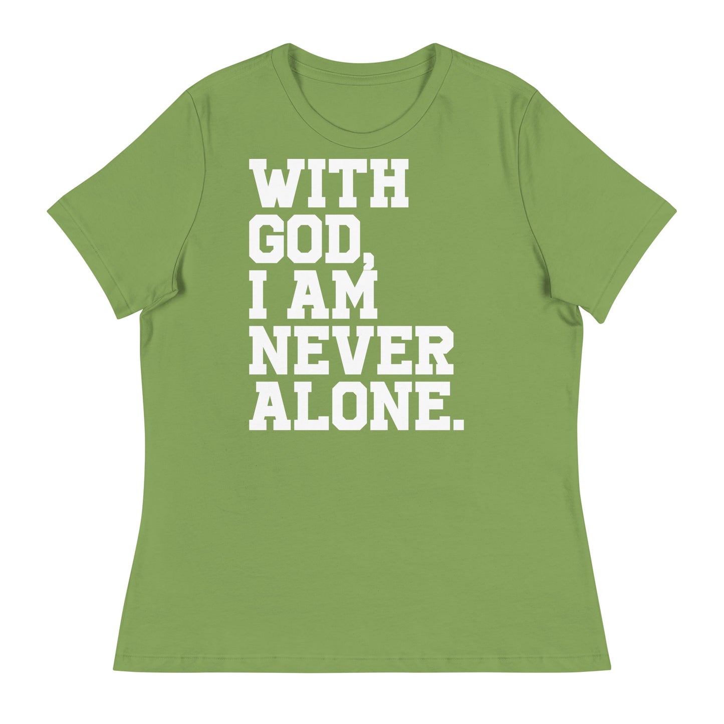 With God, I am never alone (White design) Women's Relaxed T-Shirt