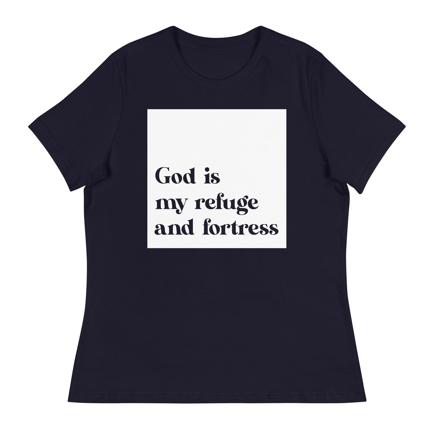 God Is My Refuge and Fortress (White design) - Women's Relaxed T-Shirt