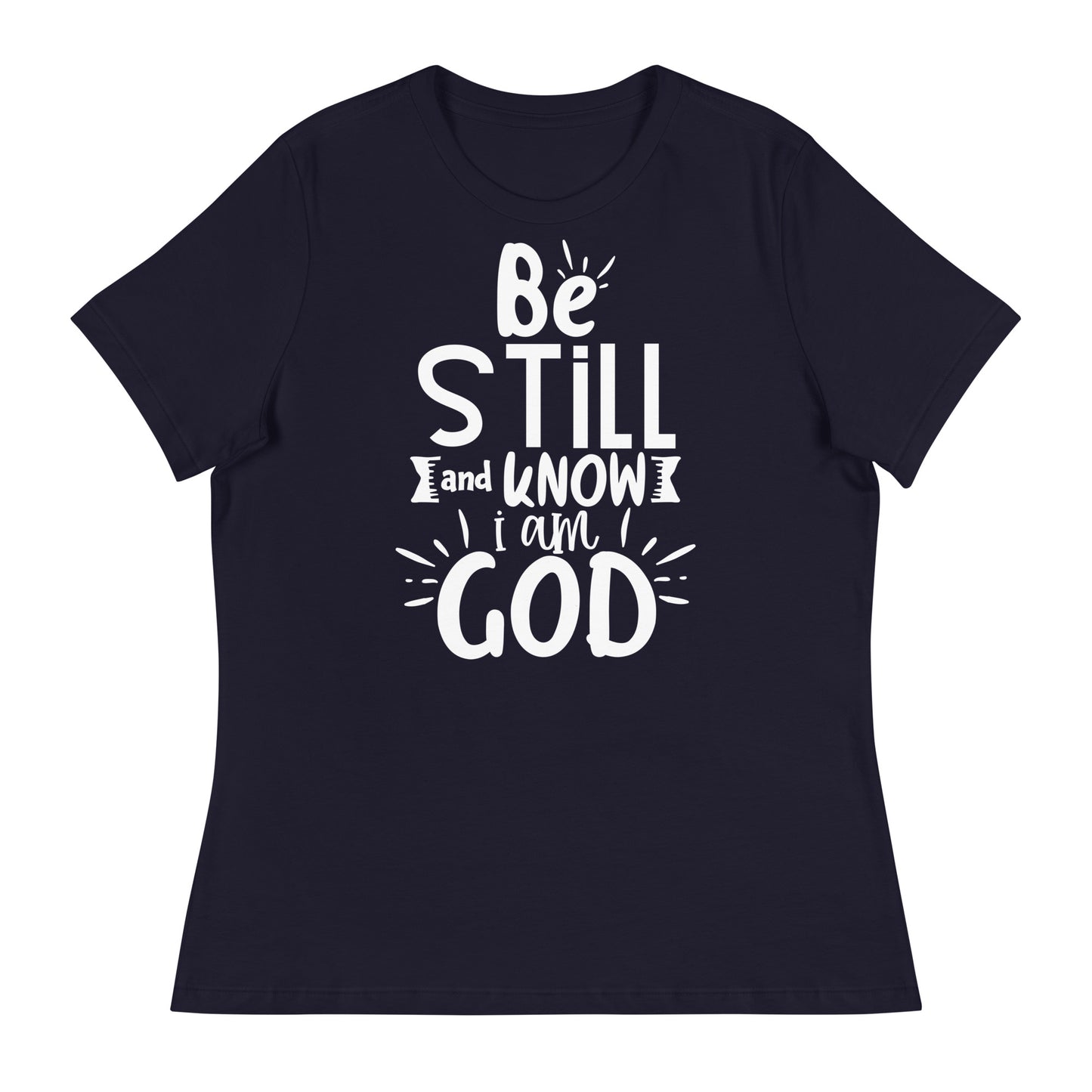 Be Still and Know I Am God (White design )- Women's Relaxed T-Shirt