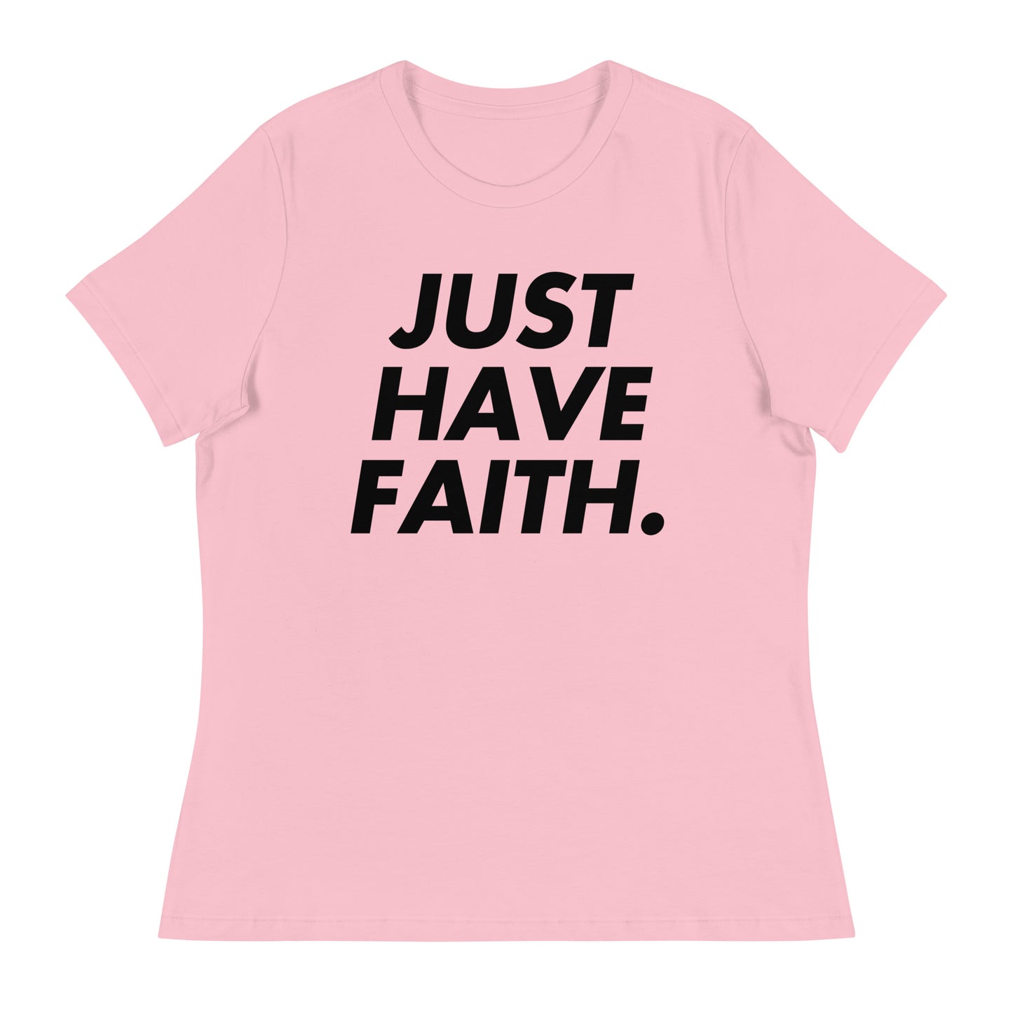 Just have faith (Black design) - Women's Relaxed T-Shirt