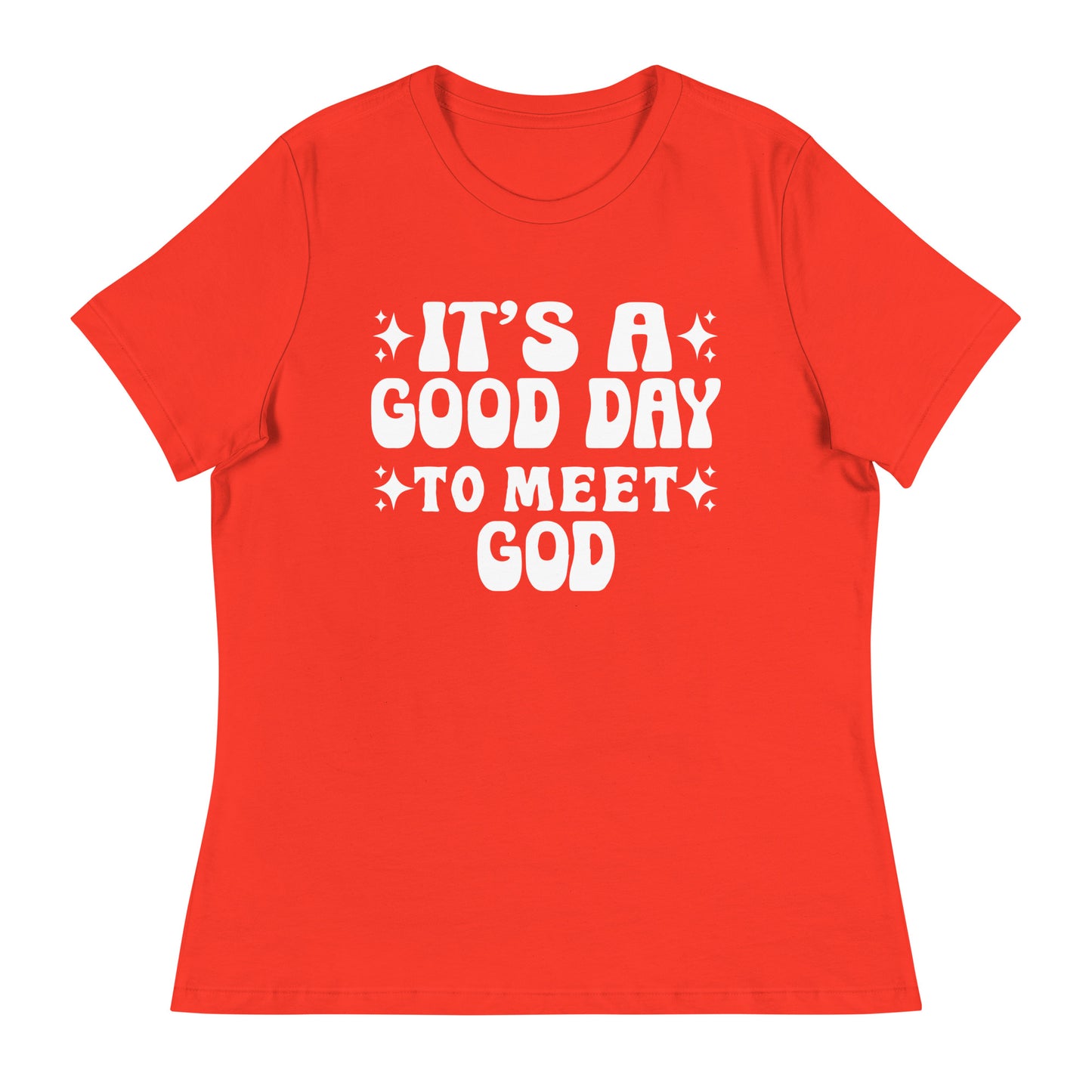 It's a Good Day to Meet God (White design)  - Women's Relaxed T-Shirt