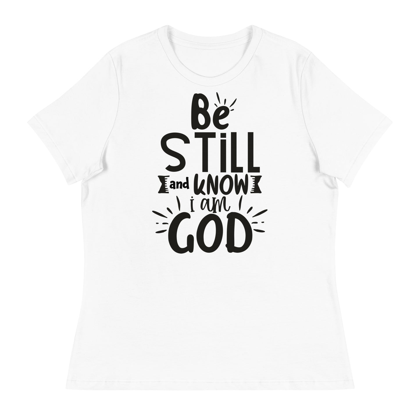 Be Still and Know I Am God (Black design) - Women's Relaxed T-Shirt