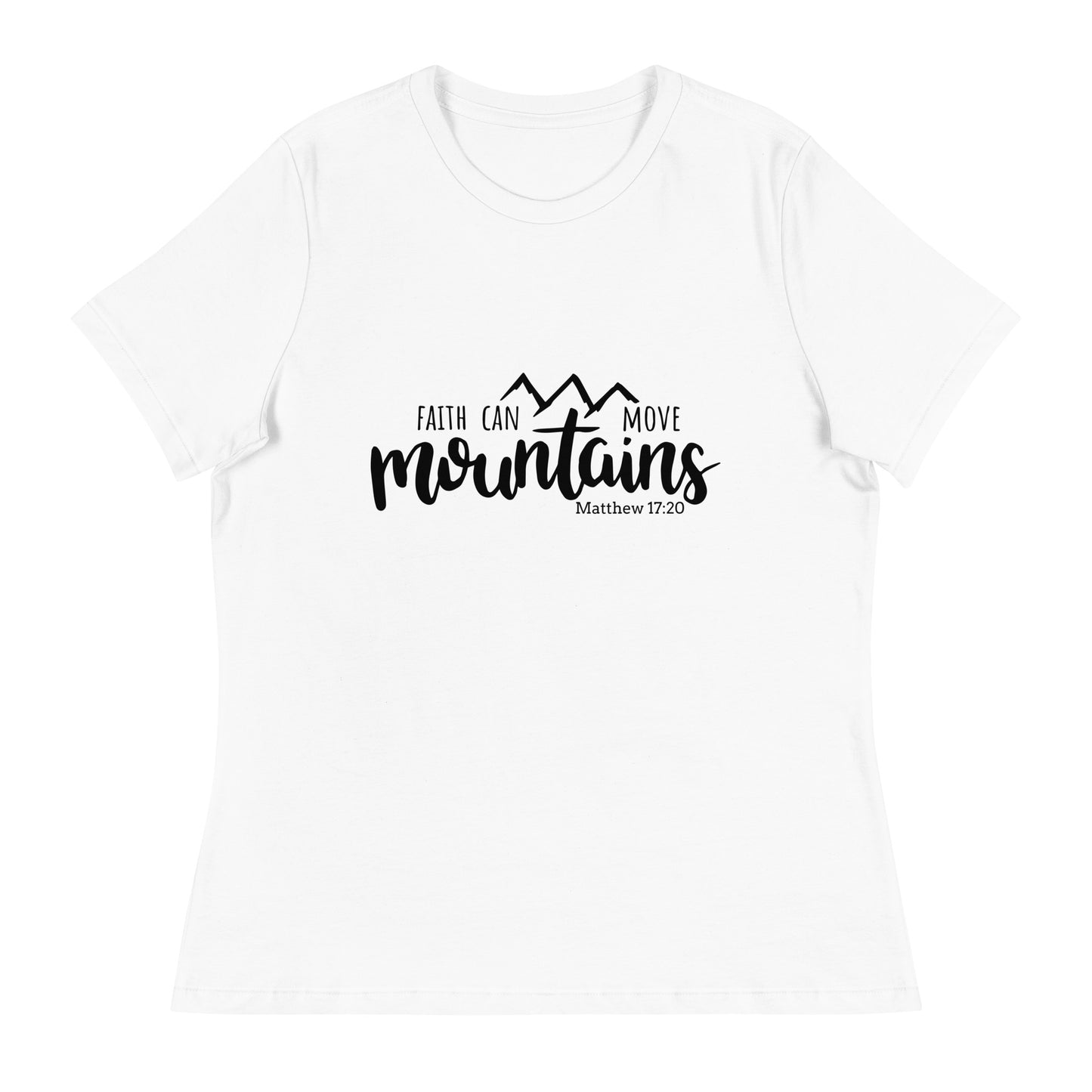 Faith Can Move Mountain (White design) - Women's Relaxed T-Shirt