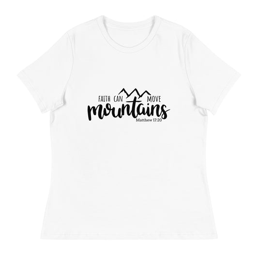 Faith Can Move Mountain (White design) - Women's Relaxed T-Shirt