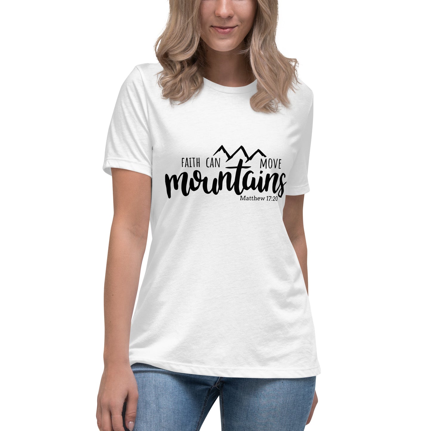 Faith Can Move Mountain (White design) - Women's Relaxed T-Shirt