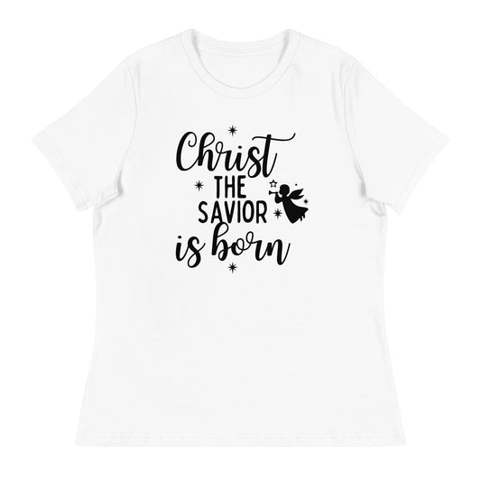 Christ the Savior is Born - Women's Relaxed Christmas T-Shirt