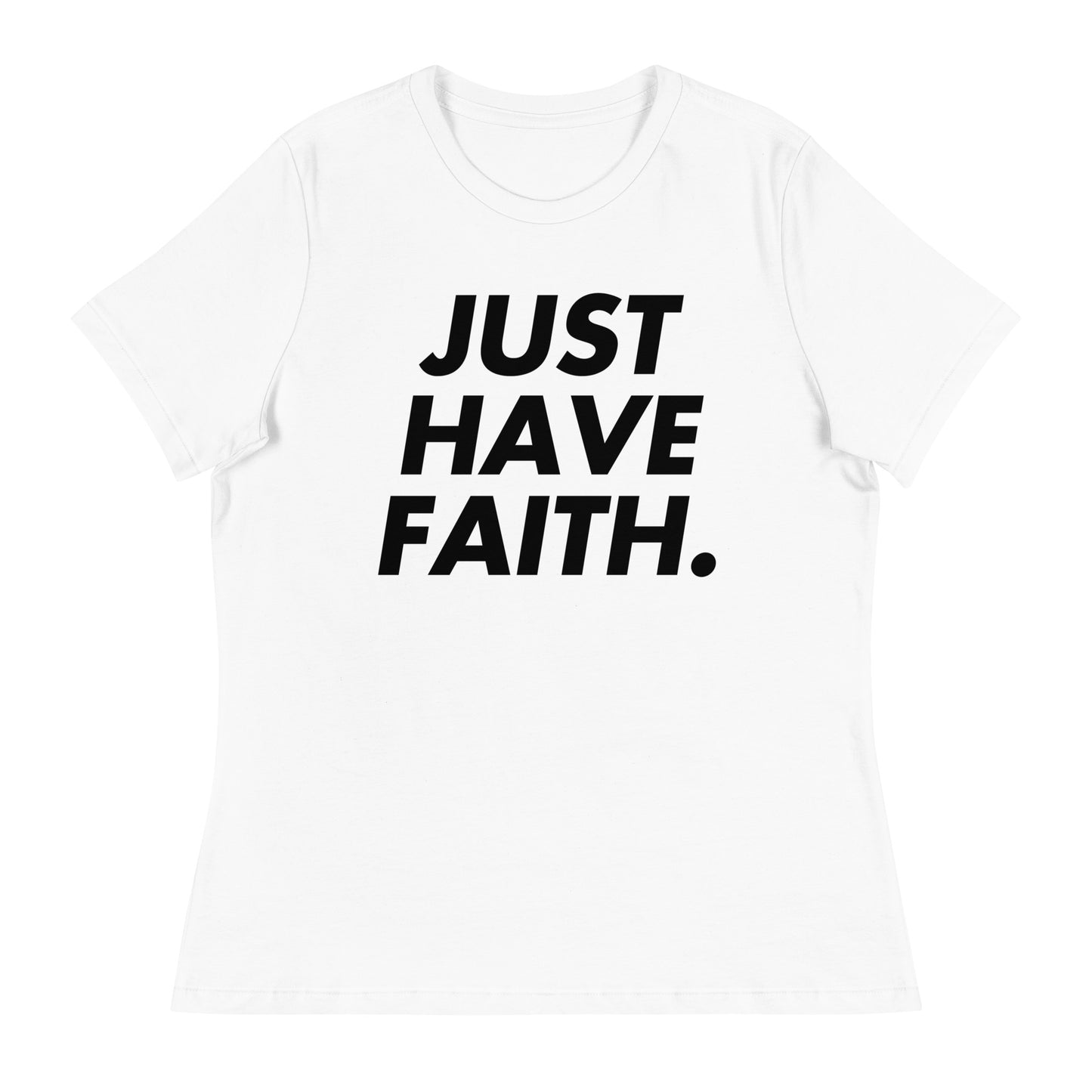 Just have faith (Black design) - Women's Relaxed T-Shirt